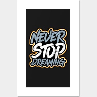 NEVER STOP DREAMING Posters and Art